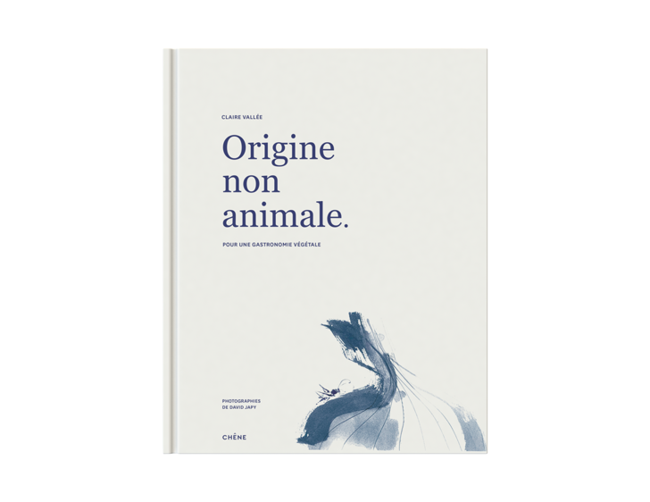 A paraître : Origine non animale, le livre de la cheffe Claire Vallée
